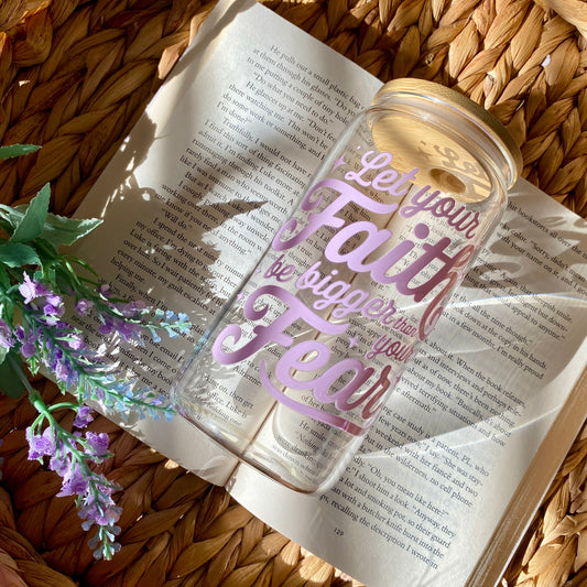 Faith over Fear | Glass Cup | Handmade | Unique Gift | Iced Coffee | Matcha | Simple